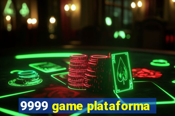 9999 game plataforma